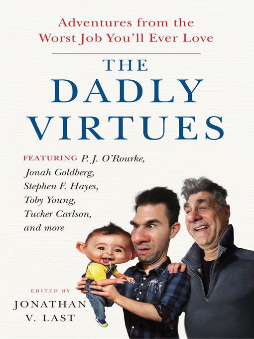 Title details for The Dadly Virtues by Jonathan V. Last - Wait list